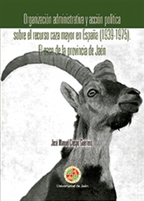 Books Frontpage Organización administrativa y acción política sobre el recurso caza mayor en España (1939-1975). El caso de la provincia de Jaén