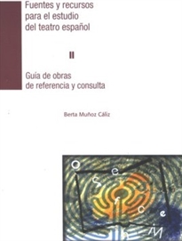 Books Frontpage Fuentes y recursos para el estudio del teatro español II. Guía de obras de referencia y consulta