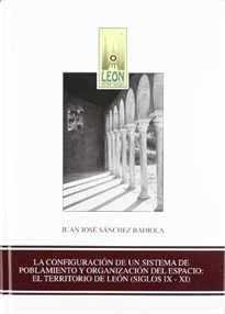 Books Frontpage La configuración de un sistema de poblamiento y organización del espacio: El territorio de León (siglos IX-XI)