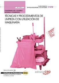 Books Frontpage Cuaderno del alumno Técnicas y procedimientos de limpieza con utilización de maquinaria (MF1088_1). Certificados de Profesionalidad. Limpieza de superficies y mobiliario en edificio y locales (SSCM0108)