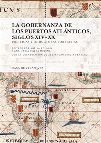 Books Frontpage La gobernanza de los puertos atlánticos, siglos XIV-XX