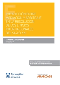 Books Frontpage Interacción entre mediación y arbitraje en la resolución de los litigios internacionales del siglo XXI (Papel + e-book)