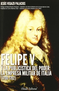 Books Frontpage Felipe V y la publicística del poder: la empresa militar de Italia (1700-1702)