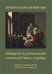 Front pageDiálogo de la pronunciación correcta del latín y el griego. Desiderio Erasmo de Rotterdam (1466-1536)