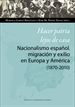Front pageHacer patria lejos de casa. Nacionalismo español, migración y exilio en Europa y América (1870-2010)