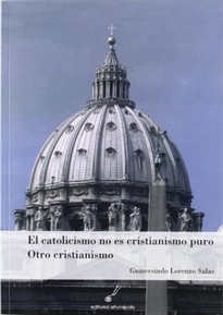 Books Frontpage El catolicismo no es cristianismo puro. Otro cristianismo