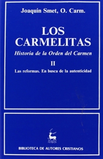 Books Frontpage Los carmelitas. Historia de la Orden del Carmen. II: Las reformas. En busca de autenticidad (1563-1750)