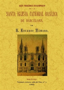 Books Frontpage Guia histórico-descriptiva de la Santa Iglesia Catedral Basílica de Barcelona.