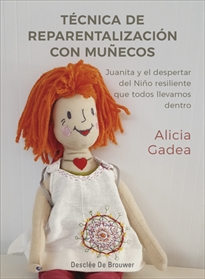 Books Frontpage Técnica de reparentalización con muñecos. Juanita y el despertar del Niño resiliente que todos llevamos dentro