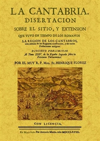 Books Frontpage La Cantabria: disertacion sobre el sitio y extension que tuvo en tiempos de los romanos