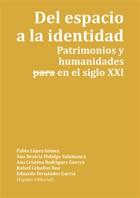 Books Frontpage Del espacio a la identidad. Patrimonios y humanidades -para- en el siglo XXI