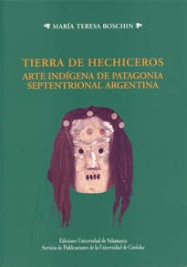 Books Frontpage Tierra de hechiceros. Arte rupestre de Patagonia septentrional argentina