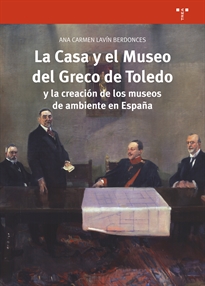 Books Frontpage La Casa y el Museo del Greco de Toledo y la creación de los museos de ambiente en España
