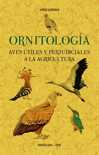 Books Frontpage Ornitología. Aves útiles y perjudiciales a la agricultura