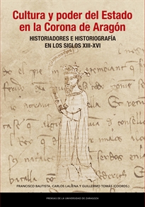 Books Frontpage Cultura y poder del Estado en la Corona de Aragón. Historiadores e historiografía en los siglos XIII-XVI