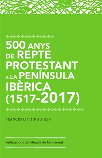 Books Frontpage 500 anys de repte protestant a la Península Ibèrica (1517-2017)