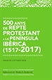 Front page500 anys de repte protestant a la Península Ibèrica (1517-2017)
