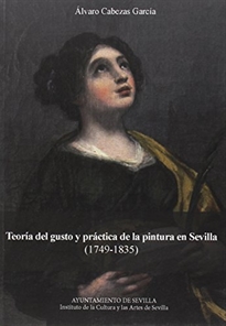 Books Frontpage Teoría del gusto y práctica de la pintura en SEvilla (1749-1835)