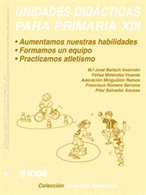 Books Frontpage Aumentamos nuestras habilidades. Formamos un equipo. Practicamos atletismo. Unidades didácticas para Primaria XIII