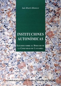 Books Frontpage Instituciones autonómicas: estudio sobre el Derecho de la Comunidad de Cantabria