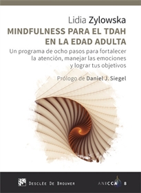Books Frontpage Mindfulness para el TDAH en la edad adulta. Un programa de ocho pasos para fortalecer la atención, manejar las emociones y lograr tus objetivos