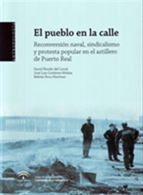 Books Frontpage El pueblo en la calle: reconversión naval, sindicalismo y protesta popular en el astillero de Puerto Real