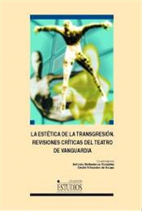 Books Frontpage La estética de la transgresión. Revisiones críticas del teatro de vanguardia