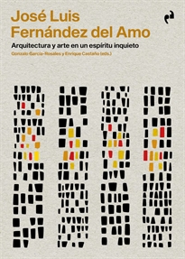 Books Frontpage José Luis Fernández Del Amo: Arquitectura Y Arte En Un Espíritu Inquieto