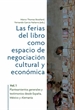 Front pageLas ferias del libro como espacios de negociación cultural y económica. Vol. 1, Planteamientos generales y testimonios desde España, México y Alemania
