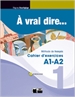 Front pageA Vrai Dire 1 Cahier D'Exercises A1-A2+CD Audio