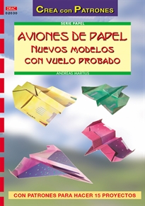 Books Frontpage Serie Papel nº 30. AVIONES DE PAPEL. NUEVOS MODELOS CON VUELO PROBADO