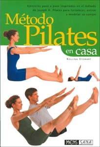 Books Frontpage Método pilates en casa: ejercicios paso a paso inspirados en el método de Joseph H. Pilates para fortalecer, estirar y modelar su cuerpo