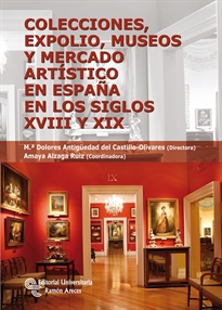 Books Frontpage Colecciones, expolio, museos y mercado artístico en España en los siglos XVIII Y XIX