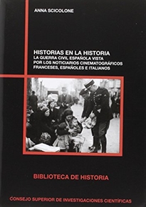 Books Frontpage Historias en la historia: la Guerra Civil española vista por los noticiarios cinematográficos franceses, españoles e italianos