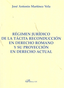 Books Frontpage Régimen jurídico de la tácita reconducción en derecho romano y su proyección en derecho actual