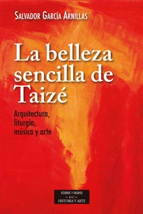 Books Frontpage La belleza sencilla de Taizé. Aquitectura, liturgia, música y arte