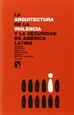 Front pageLa arquitectura de la  violencia y la seguridad en América Latina