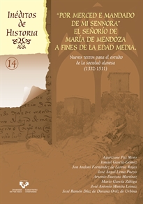 Books Frontpage “Por merced e mandado de mi sennora”. El señorío de María de Mendoza a fines de la Edad Media. Nuevos textos para el estudio de la sociedad alavesa (1332-1511)