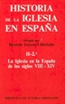 Front pageHistoria de la Iglesia en España. II/2: La Iglesia en la España de los siglos VIII-XIV