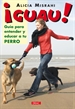 Front page¡Guau! Guía Para Entender Y Educar A Tu Perro