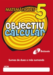 Books Frontpage Objectiu calcular 5 Sumes de dues o més sumands