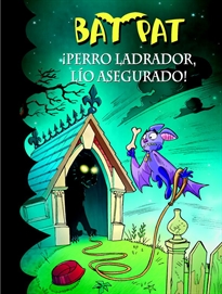 Books Frontpage ¡Perro ladrador, lío asegurado! (Serie Bat Pat 24)