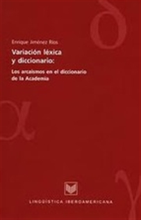 Books Frontpage Variación léxica y diccionario: los arcaismos en el Diccionario de la Academia
