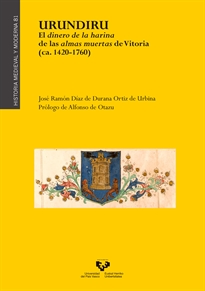 Books Frontpage Urundiru. El dinero de la harina de las almas muertas de Vitoria (ca. 1420-1760)