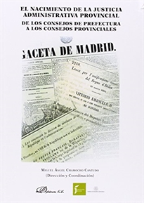 Books Frontpage El nacimiento de la justicia administrativa provincial. De los Consejos de Prefectura a los Consejos Provinciales