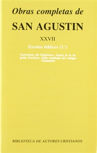 Books Frontpage Obras completas de San Agustín. XXVII: Escritos bíblicos (3.º): Expresiones del Heptateuco. Espejo de la Sagrada Escritura. Ocho pasajes del Antiguo Testamento