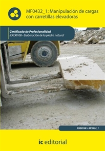 Books Frontpage Manipulación de cargas con carretillas elevadoras. iexd0108 - elaboración de la piedra natural