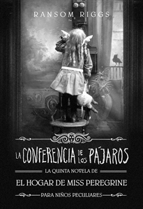 Books Frontpage La Conferencia de los Pájaros (El hogar de Miss Peregrine para niños peculiares 5)