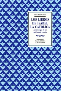 Books Frontpage Los libros de Isabel la Católica: arqueología de un patrimonio escrito