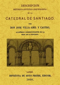Books Frontpage Descripcion histórico-artística-arqueológica de la Catedral de Santiago